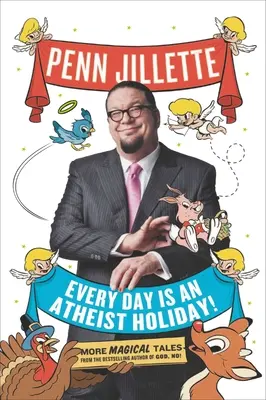 Ogni giorno è una vacanza atea: altri racconti magici dall'autore di Dio, no! - Every Day Is an Atheist Holiday!: More Magical Tales from the Bestselling Author of God, No!