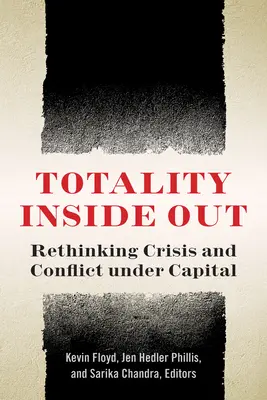 La totalità dentro e fuori: Ripensare crisi e conflitti sotto il capitale - Totality Inside Out: Rethinking Crisis and Conflict Under Capital