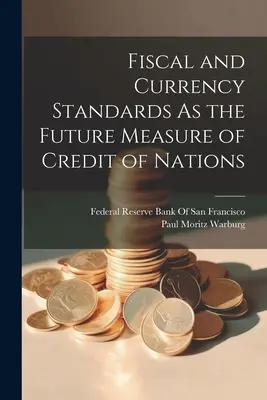 Standard fiscali e valutari come futura misura del credito delle nazioni - Fiscal and Currency Standards As the Future Measure of Credit of Nations