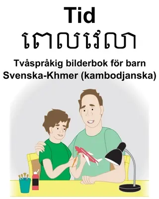 Svedese-Khmer (Cambogiano) Tempo Libro illustrato bilingue per bambini - Svenska-Khmer (kambodjanska) Tid Tvsprkig bilderbok fr barn