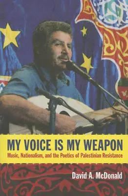 La mia voce è la mia arma: musica, nazionalismo e poetica della resistenza palestinese - My Voice Is My Weapon: Music, Nationalism, and the Poetics of Palestinian Resistance