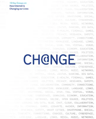 Il cambiamento: 19 saggi chiave su come Internet sta cambiando la nostra vita - Change: 19 Key Essays on How Internet Is Changing Our Lives