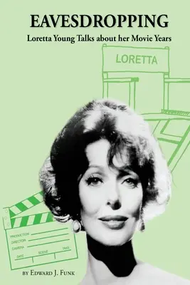 Origliare: Loretta Young racconta gli anni del cinema - Eavesdropping: Loretta Young Talks about her Movie Years