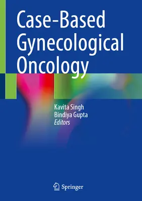 Oncologia ginecologica basata su casi clinici - Case-Based Gynecological Oncology