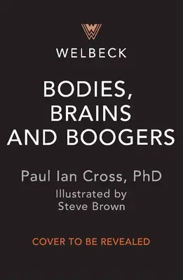 Corpi, cervelli e caccole: Tutto quello che c'è da sapere sul disgustoso e glorioso corpo umano! - Bodies, Brains and Boogers: All You Need to Know about the Gross, Glorious Human Body!