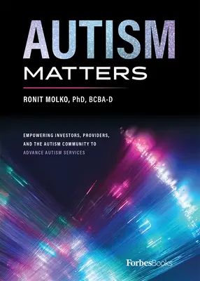 Autism Matters: Dare potere agli investitori, ai fornitori e alla comunità dell'autismo per far progredire i servizi per l'autismo - Autism Matters: Empowering Investors, Providers, and the Autism Community to Advance Autism Services