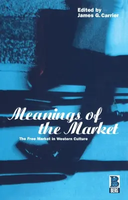 Significati del mercato: Il libero mercato nella cultura occidentale - Meanings of the Market: The Free Market in Western Culture