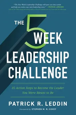 La sfida della leadership in cinque settimane: 35 passi d'azione per diventare il leader che siete destinati a essere - The Five-Week Leadership Challenge: 35 Action Steps to Become the Leader You Were Meant to Be