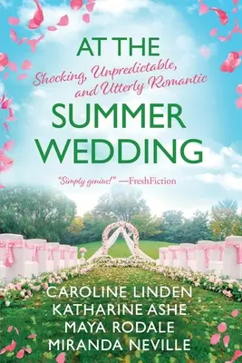Al matrimonio d'estate: Sconvolgente, imprevedibile e assolutamente romantico - At the Summer Wedding: Shocking, Unpredictable, and Utterly Romantic
