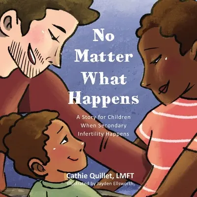 Non importa cosa succede: Una storia per bambini in caso di infertilità secondaria - No Matter What Happens: A Story for Children When Secondary Infertility Happens