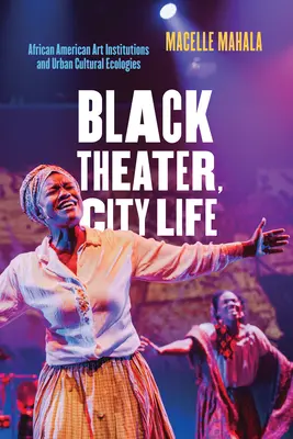 Teatro nero, vita di città: Istituzioni artistiche afroamericane ed ecologie culturali urbane - Black Theater, City Life: African American Art Institutions and Urban Cultural Ecologies