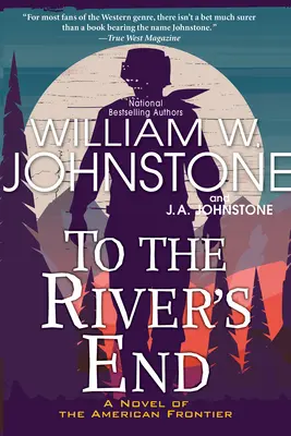 Alla fine del fiume: Un emozionante romanzo western della frontiera americana - To the River's End: A Thrilling Western Novel of the American Frontier