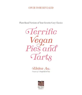 Torte e crostate vegane accoglienti: 60 ricette a base vegetale che sanno di casa - Cozy Vegan Pies and Tarts: 60 Plant-Based Recipes That Taste Like Home
