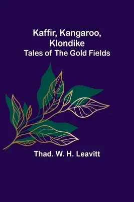 Kaffir, Kangaroo, Klondike: racconti dei campi d'oro - Kaffir, Kangaroo, Klondike: Tales of the Gold Fields