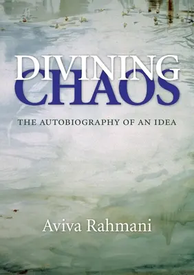 Divining Chaos: L'autobiografia di un'idea - Divining Chaos: The Autobiography of an Idea
