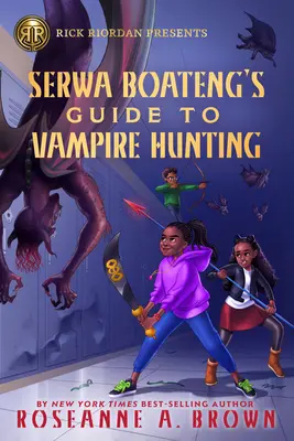 Rick Riordan presenta: Guida alla caccia ai vampiri di Serwa Boateng (romanzo di Serwa Boateng, libro 1) - Rick Riordan Presents Serwa Boateng's Guide to Vampire Hunting (a Serwa Boateng Novel Book 1)