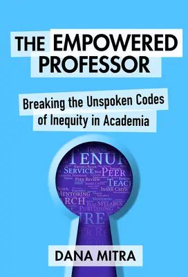 Il professore autorevole: Rompere i codici non detti dell'iniquità nel mondo accademico - The Empowered Professor: Breaking the Unspoken Codes of Inequity in Academia