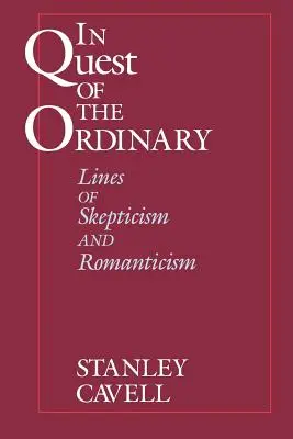 Alla ricerca dell'ordinario: Linee di scetticismo e romanticismo - In Quest of the Ordinary: Lines of Skepticism and Romanticism