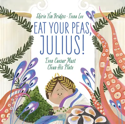 Mangia i piselli, Giulio! Anche Cesare deve pulire il suo piatto - Eat Your Peas, Julius!: Even Caesar Must Clean His Plate