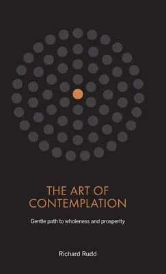 L'arte della contemplazione: Un percorso delicato verso la completezza e la prosperità - The Art of Contemplation: Gentle path to wholeness and prosperity