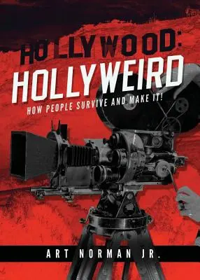 Hollywood: Hollyweird: come la gente sopravvive e ce la fa - Hollywood: Hollyweird: How People Survive and Make It