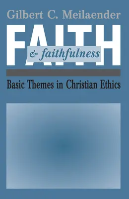 Fede e fedeltà: Temi fondamentali dell'etica cristiana - Faith and Faithfulness: Basic Themes in Christian Ethics