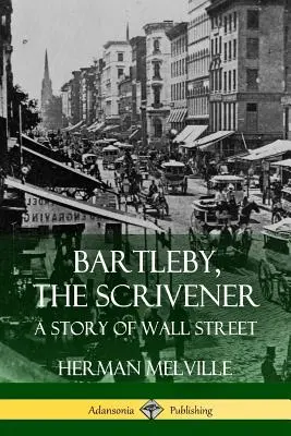 Bartleby, lo scrivano: Una storia di Wall Street - Bartleby, the Scrivener: A Story of Wall Street