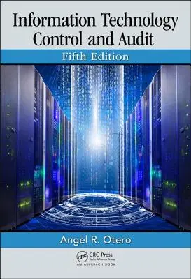 Controllo e revisione delle tecnologie dell'informazione, quinta edizione - Information Technology Control and Audit, Fifth Edition