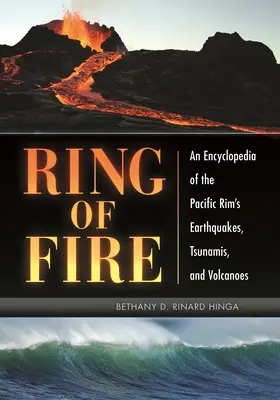 Anello di fuoco: Un'enciclopedia dei terremoti, degli tsunami e dei vulcani dell'area del Pacifico - Ring of Fire: An Encyclopedia of the Pacific Rim's Earthquakes, Tsunamis, and Volcanoes