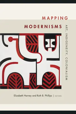 Mappare i modernismi: Arte, Indigeneità, Colonialismo - Mapping Modernisms: Art, Indigeneity, Colonialism