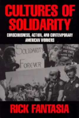 Culture della solidarietà: Coscienza, azione e lavoratori americani contemporanei - Cultures of Solidarity: Consciousness, Action and Contemporary American Workers