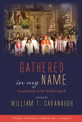 Riuniti nel mio nome: L'ecumenismo nella Chiesa mondiale - Gathered in My Name: Ecumenism in the World Church