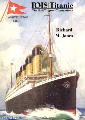 RMS Titanic - I collegamenti con Bridlington - RMS Titanic - The Bridlington Connections