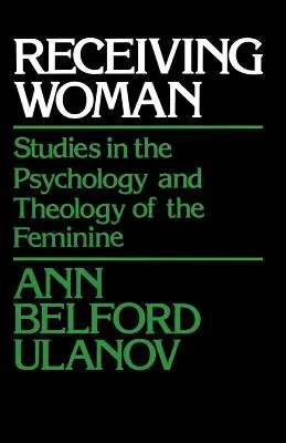Ricevere la donna: Studi di psicologia e teologia del femminile - Receiving Woman: Studies in the Psychology and Theology of the Feminine
