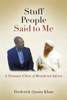 Le cose che mi hanno detto le persone: un tesoro di consigli utili - Stuff People Said to Me: A Treasure Chest of Beneficial Advice