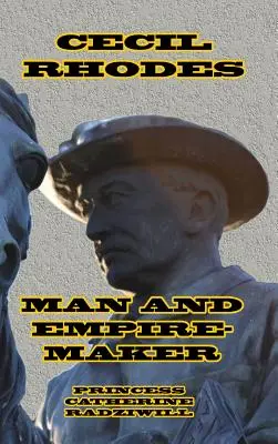 Cecil Rhodes uomo e costruttore di imperi - Cecil Rhodes Man and Empire-Maker