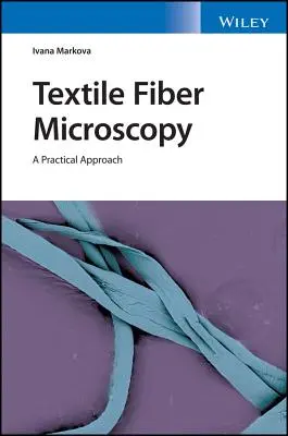Microscopia delle fibre tessili: Un approccio pratico - Textile Fiber Microscopy: A Practical Approach