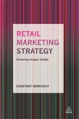 Strategia di marketing al dettaglio: La delizia dell'acquirente - Retail Marketing Strategy: Delivering Shopper Delight