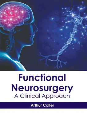 Neurochirurgia funzionale: Un approccio clinico - Functional Neurosurgery: A Clinical Approach