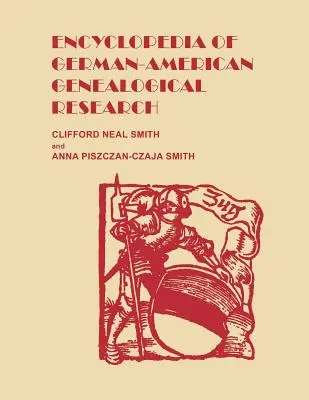 Enciclopedia della ricerca genealogica tedesco-americana - Encyclopedia of German-American Genealogical Research