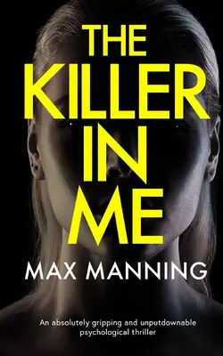 L'assassino che c'è in me: un thriller psicologico assolutamente avvincente e imprescindibile - THE KILLER IN ME an absolutely gripping and unputdownable psychological thriller