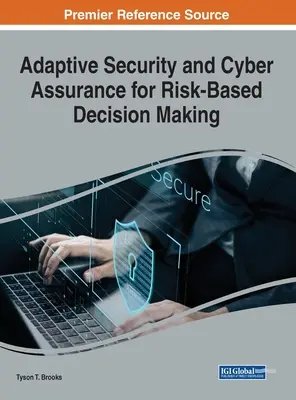 Sicurezza adattiva e sicurezza informatica per un processo decisionale basato sul rischio - Adaptive Security and Cyber Assurance for Risk-Based Decision Making