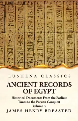 Antichi documenti dell'Egitto Documenti storici dai tempi più antichi alla conquista persiana, raccolti, modificati e tradotti con un commento; il Ni - Ancient Records of Egypt Historical Documents From the Earliest Times to the Persian Conquest, Collected Edited and Translated With Commentary; The Ni