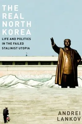 La vera Corea del Nord: Vita e politica nell'utopia stalinista fallita - The Real North Korea: Life and Politics in the Failed Stalinist Utopia