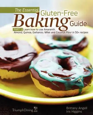 Guida essenziale alla cottura senza glutine: Parte 1: Imparare a utilizzare la farina di amaranto, mandorle, quinoa, ceci, miglio e cocco in oltre 50 ricette - The Essential Gluten-Free Baking Guide: Part 1: Learn How to Use Amaranth, Almond, Quinoa, Garbanzo, Millet and Coconut Flour in 50+ Recipes