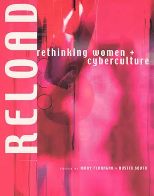 Reload: Ripensare le donne e la cybercultura - Reload: Rethinking Women + Cyberculture