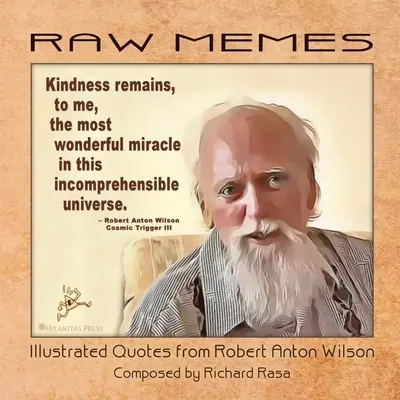 RAW Memes: Citazioni illustrate di Robert Anton Wilson - RAW Memes: Illustrated Quotes from Robert Anton Wilson