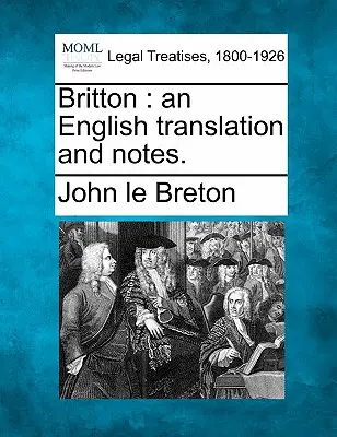 Britton: traduzione inglese e note. - Britton: an English translation and notes.