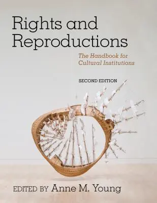 Diritti e riproduzioni: Il manuale per le istituzioni culturali - Rights and Reproductions: The Handbook for Cultural Institutions