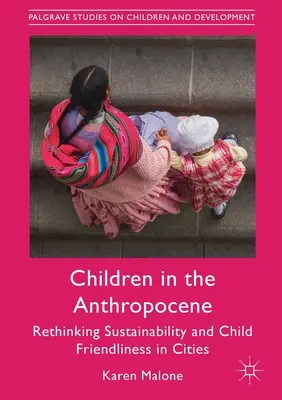 I bambini nell'Antropocene: Ripensare la sostenibilità e l'accoglienza dei bambini nelle città - Children in the Anthropocene: Rethinking Sustainability and Child Friendliness in Cities
